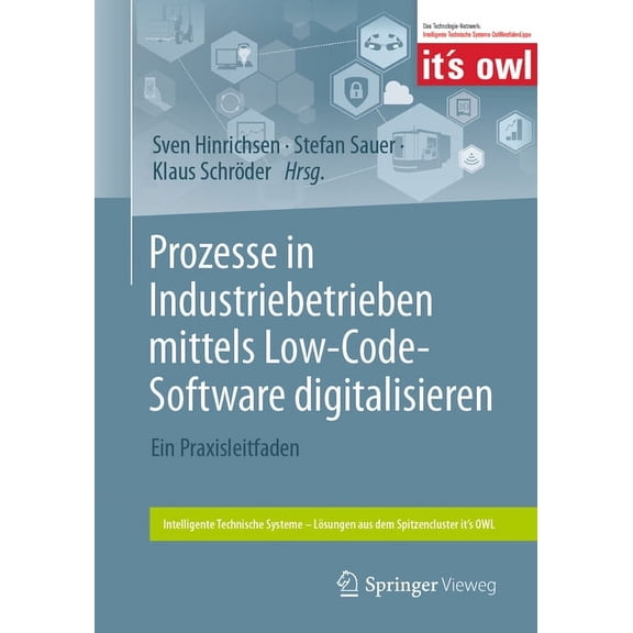 Intelligente Technische Systeme - Lösung Prozesse in Industriebetrieben Mittels Low-Code-Software Digitalisieren: Ein Praxisleitfaden, (Paperback)