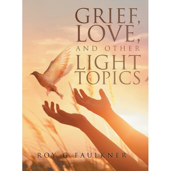Grief, Love, and Other Light Topics, (Hardcover)