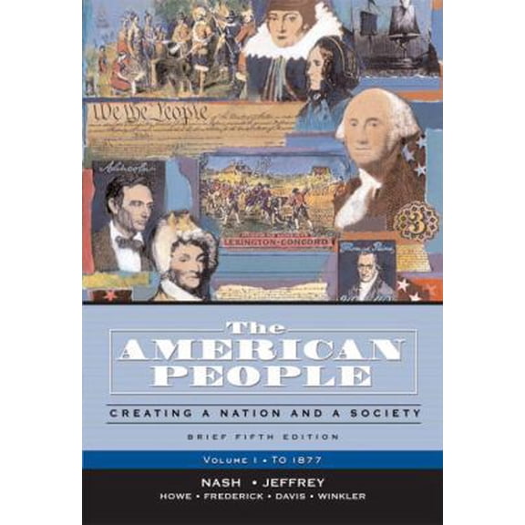Pre-Owned The American People, Brief Edition: Creating a Nation and a Society, Volume I (to 1877) (5th Edition) (Paperback) 032131641X 9780321316417