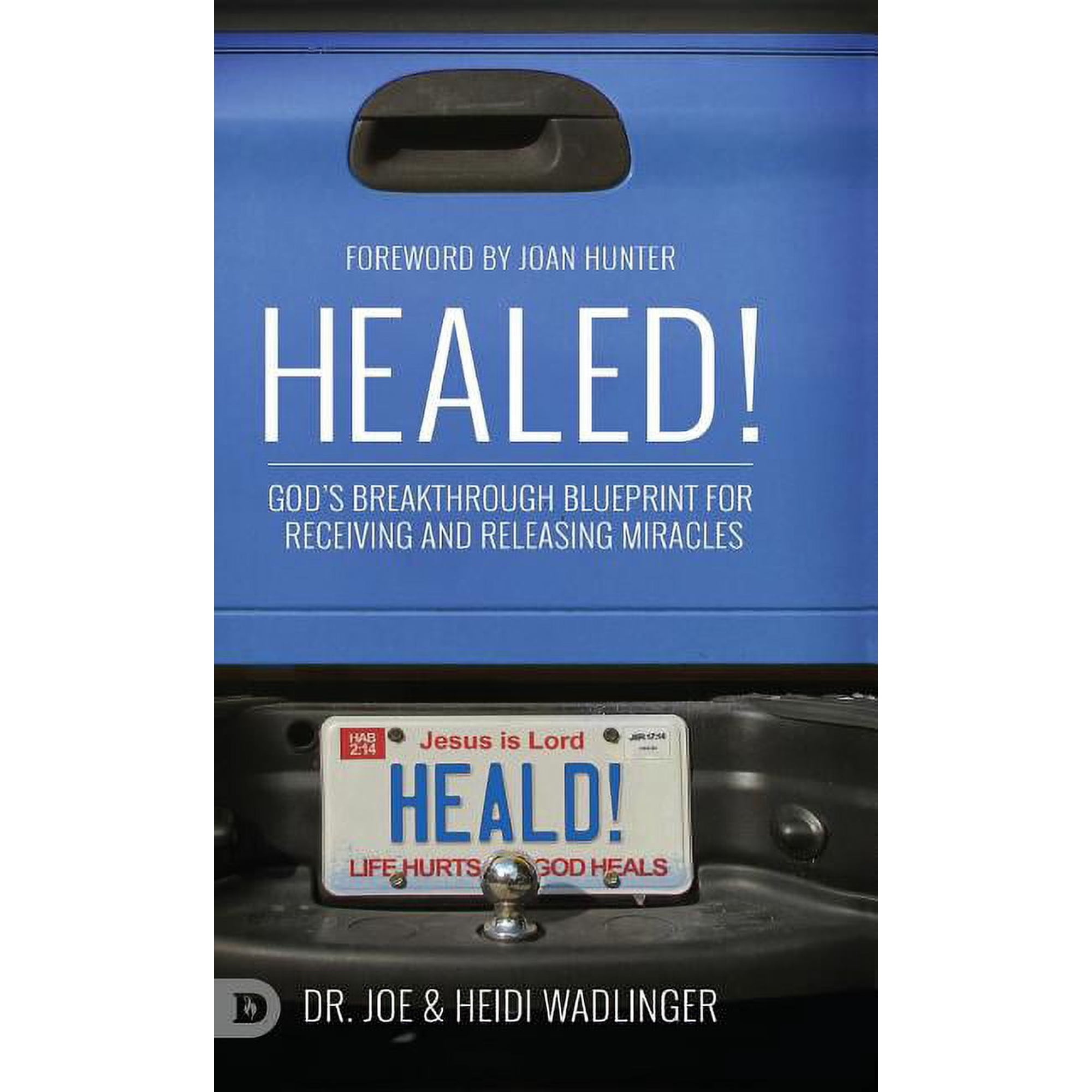 Healed!: God s Breakthrough Blueprint for Receiving and Releasing Miracles (Hardcover)
