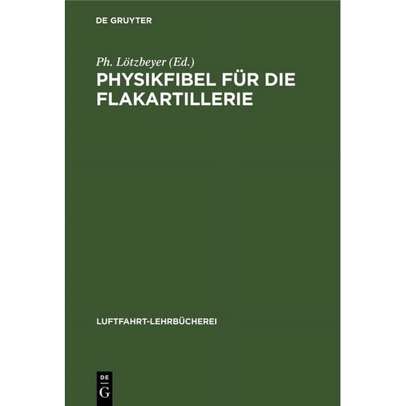 Luftfahrt-Lehrbücherei Physikfibel Für Die Flakartillerie, Book 13, (Hardcover)