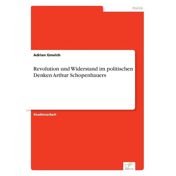 Revolution und Widerstand im politischen Denken Arthur Schopenhauers, (Paperback)