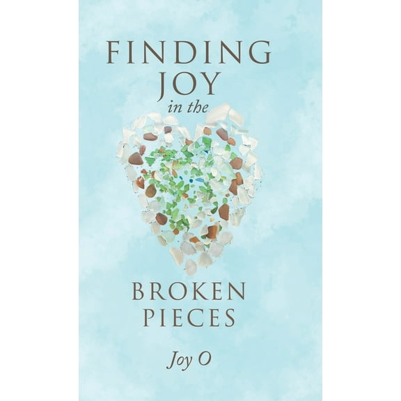 Finding Joy in the Broken Pieces (Hardcover)