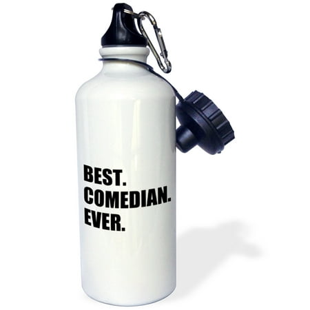 3dRose Best Comedian Ever - Stand-up and Comedy profession Gifts - black text, Sports Water Bottle, (Best White Stand Up Comedians)
