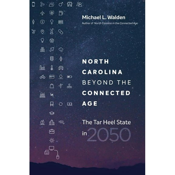 North Carolina Beyond the Connected Age: The Tar Heel State in 2050, (Paperback)