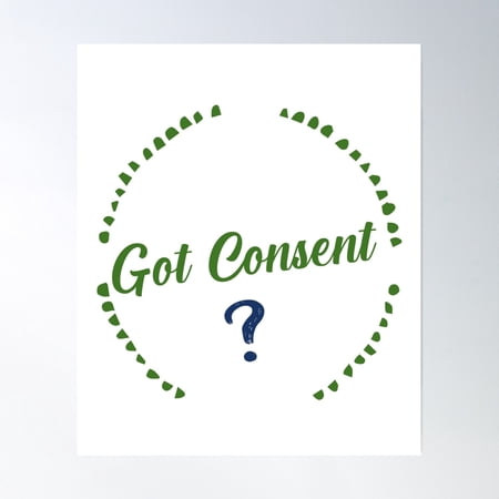 Got Consent? Partner Posters Healthy Relationships Posters Boyfriend Posters Poster Wall Art, Modern Wall Decor, 16x24 UNFRAMED