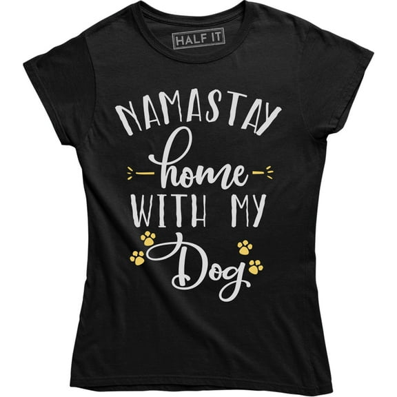 Womens Namaste Home With My Dog Funny Yoga Puppy Owner For Ladies Tee Shirt