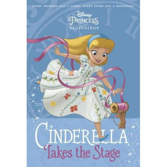 Pre-Owned Disney Princess Beginnings: Cinderella Takes the Stage (Paperback) 0736435786 9780736435789