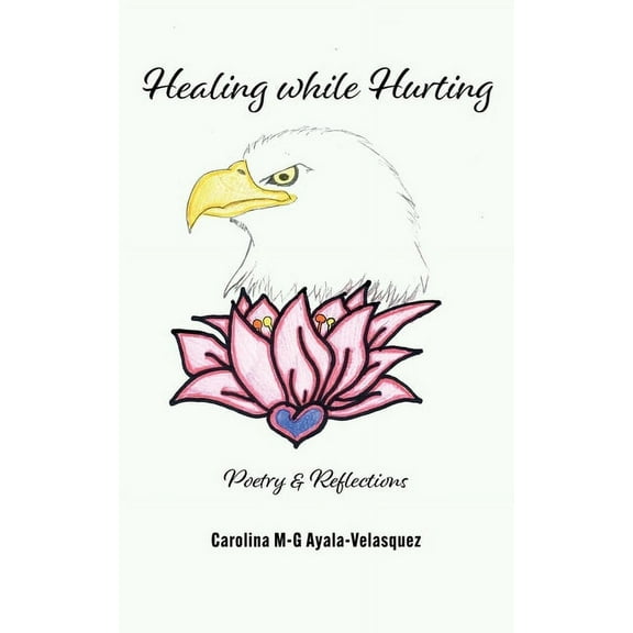 Healing while Hurting: Poetry & Reflections, (Paperback)