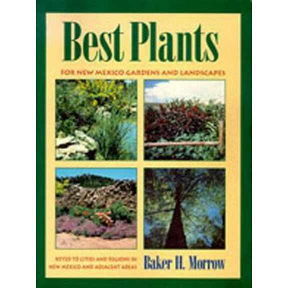 Pre-Owned Best Plants for New Mexico Gardens and Landscapes: Keyed to Cities and Regions in New Mexico and Adjacent Areas (Paperback) 082631595X 9780826315953