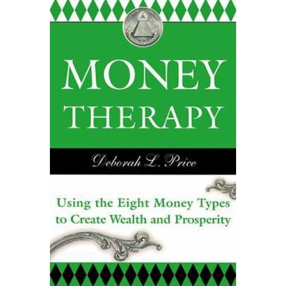 Pre-Owned Money Therapy: Using the Eight Money Types to Create Wealth and Prosperity (Hardcover) 1577311574 9781577311577