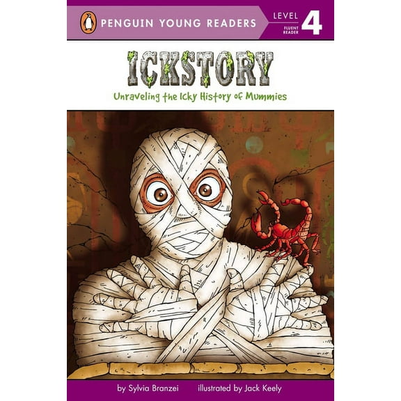 Penguin Young Readers, Level 4 Ickstory: Unraveling the Icky History of Mummies, (Paperback)