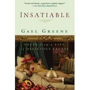 Insatiable: Tales from a Life of Delicious Excess [Paperback - Used]