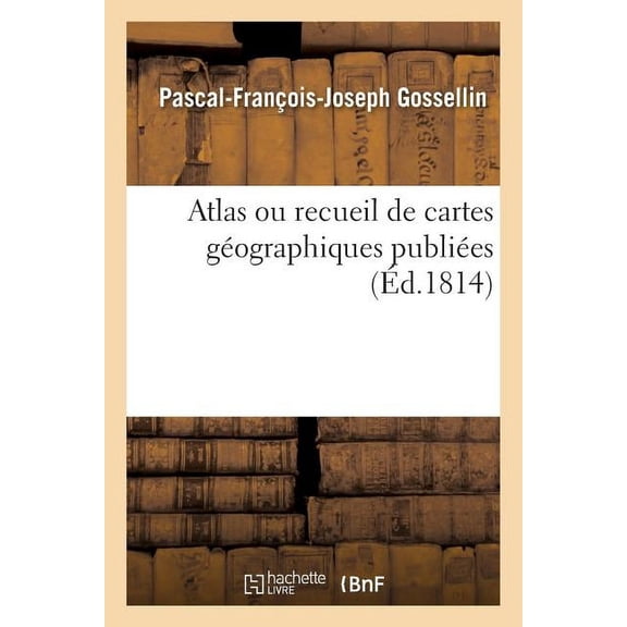 Histoire: Atlas Ou Recueil de Cartes Géographiques Publiées (Paperback)
