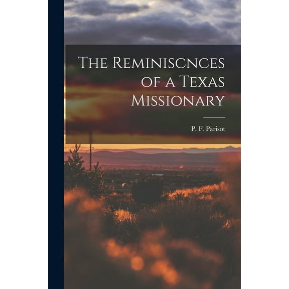 The Reminiscnces of a Texas Missionary (Paperback)