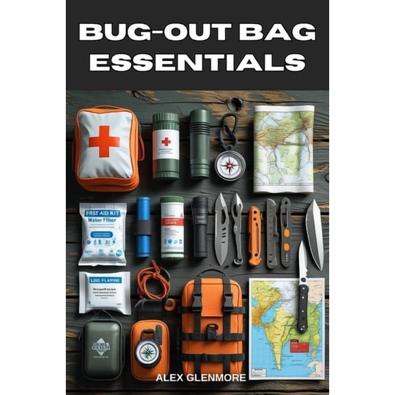 The Self-Reliance Survival Collection Bug-Out Bag Essentials: A Step-by-Step Guide to Building the Ultimate Emergency Survival Kit, (Paperback)