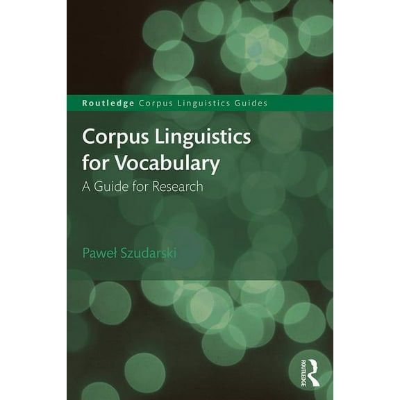 Routledge Corpus Linguistics Guides Corpus Linguistics for Vocabulary: A Guide for Research, (Paperback)