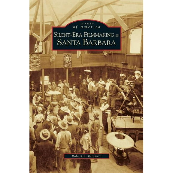 Silent-Era Filmmaking in Santa Barbara (Hardcover)