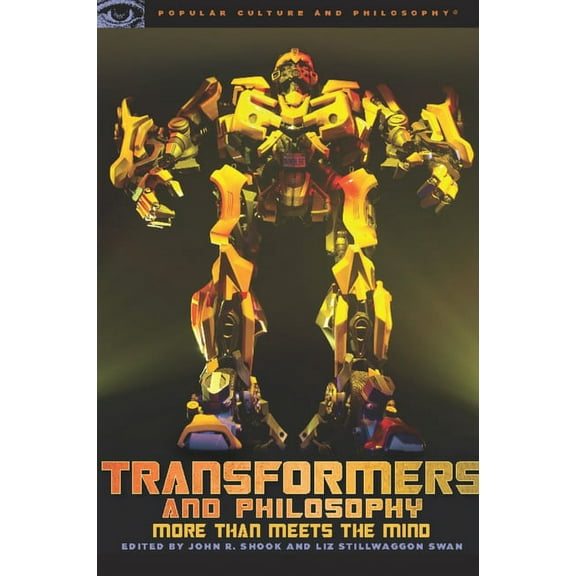 Popular Culture and Philosophy Transformers and Philosophy: More Than Meets the Mind, (Paperback)