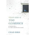 thumbnail image 2 of Your God Is Too Glorious (Paperback), 2 of 2