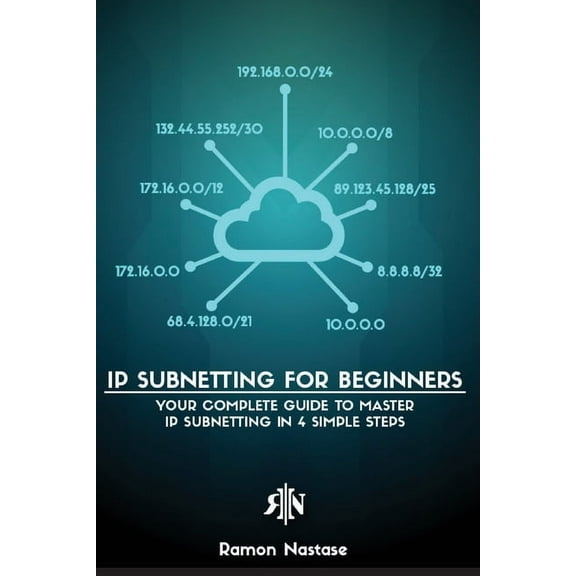 Computer Networking IP Subnetting for Beginners: Your Complete Guide to Master IP Subnetting in 4 Simple Steps, Book 3, (Paperback)