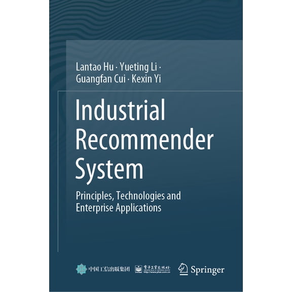 Industrial Recommender System: Principles, Technologies and Enterprise Applications, (Hardcover)