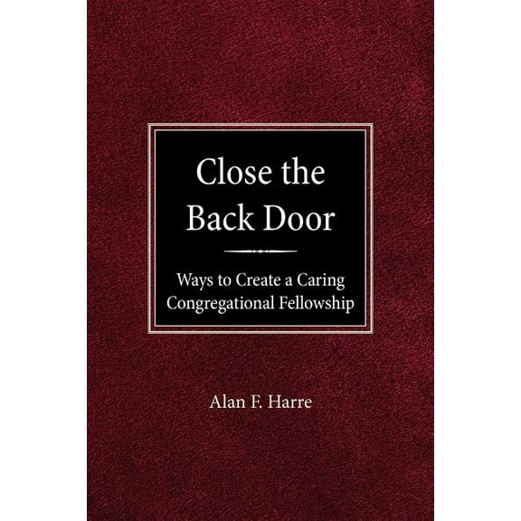 Speaking the Gospel Series Close the Back Door: Ways to Create a Caring Congregational Fellowship, (Paperback)