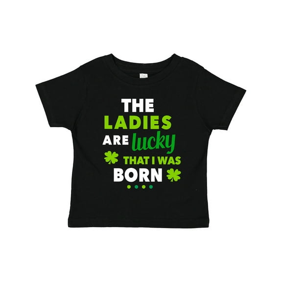 Inktastic The Ladies Are Lucky That I Was Born St Patricks Day Baby Boy Boys Toddler T-Shirt