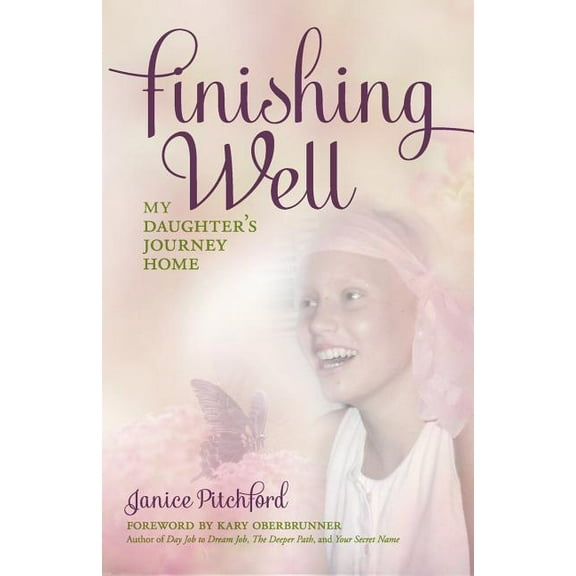 Finishing Well : My daughter's journey home (Paperback)
