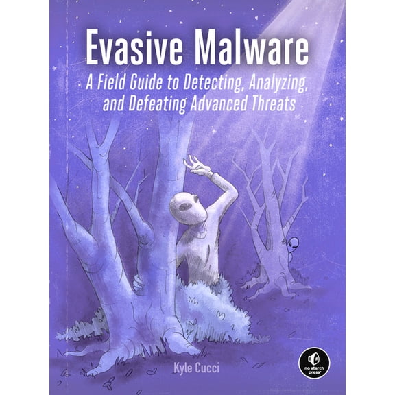 Evasive Malware: A Field Guide to Detecting, Analyzing, and Defeating Advanced Threats, (Paperback)