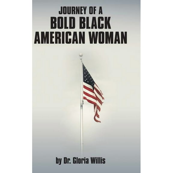 Journey of a Bold Black American Woman (Hardcover)