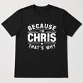 thumbnail image 3 of Because I'm Chris That's Why Graphic T-Shirt, Unisex Classic Fit Crewneck Tee, 3 of 9