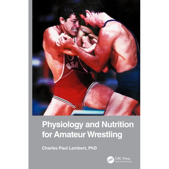 Physiology and Nutrition for Amateur Wrestling, (Hardcover)