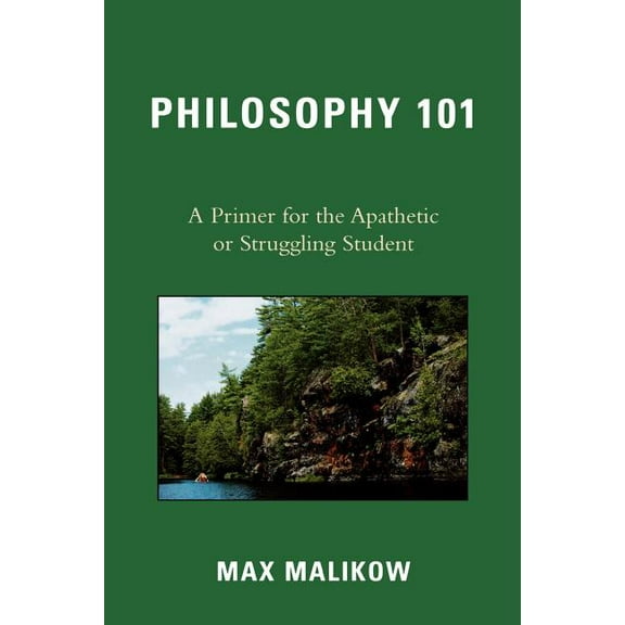 Philosophy 101: A Primer for the Apathetic or Struggling Student, (Paperback)