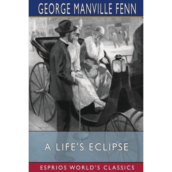 A Life's Eclipse (Esprios Classics): Illustrated by J. Nash, (Paperback)