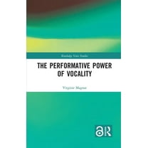 Routledge Voice Studies The Performative Power of Vocality, (Hardcover)
