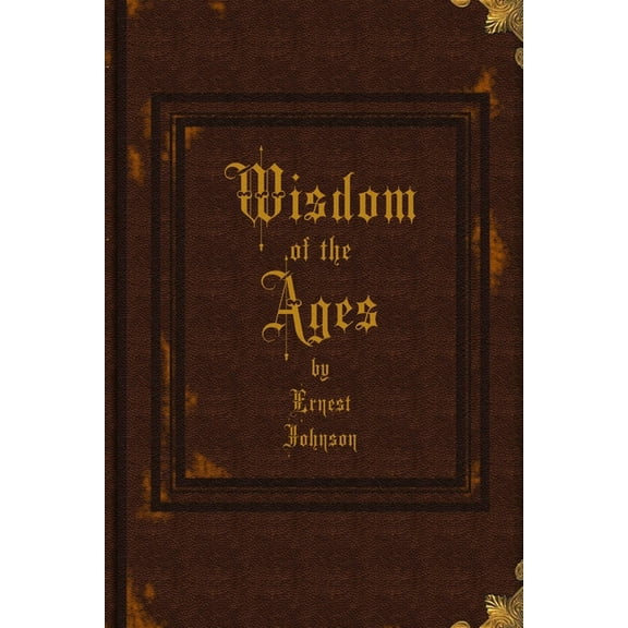 Wisdom of the Ages, (Paperback)