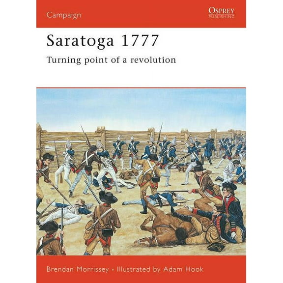 Campaign: Saratoga 1777 : Turning Point of a Revolution (Paperback)
