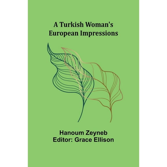 A Turkish Woman's European Impressions, (Paperback)