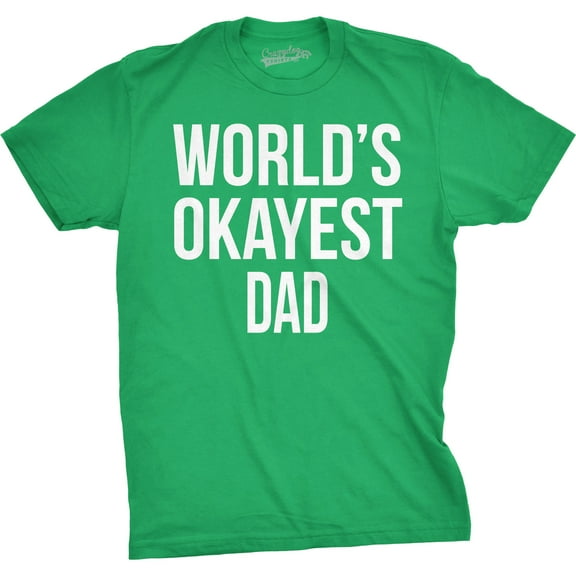 Mens Okayest Dad T Shirt Funny Sarcastic Novelty Gift for Husband Fathers Day Graphic Tees