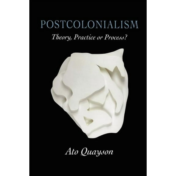 Postcolonialism: Theory, Practice or Process? (Paperback)