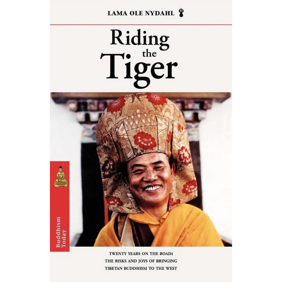 Riding the Tiger: Twenty Years on the Road: The Risks and Joys of Bringing Tibetan Buddhism to the West, (Paperback)