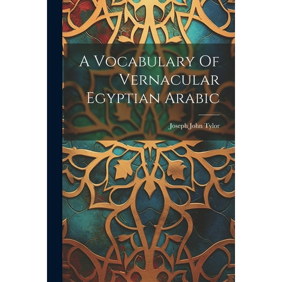 A Vocabulary Of Vernacular Egyptian Arabic (Paperback)