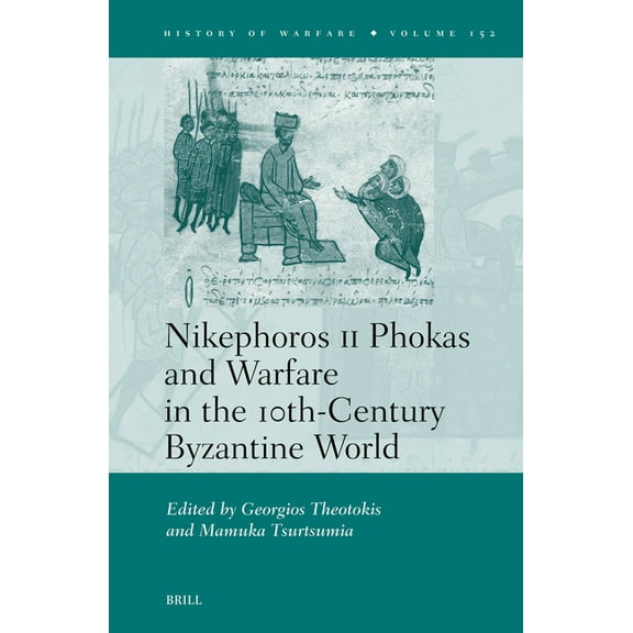 History of Warfare Nikephoros II Phokas and Warfare in the 10th-Century Byzantine World, Book 152, (Hardcover)