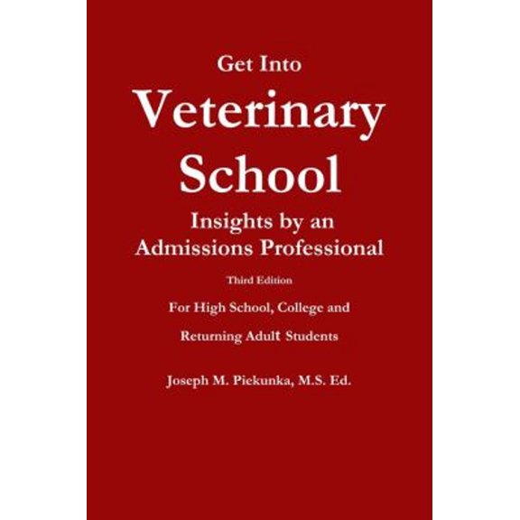 Pre-Owned Get Into Veterinary School - Third Edition - Insights by an Admissions Professional, For High School, College and Returning Adult Students (Paperback) 1329254953 9781329254954