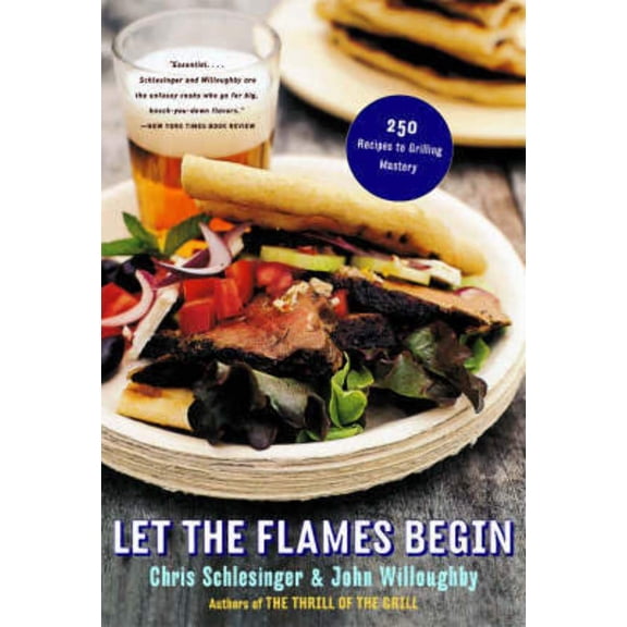 Pre-Owned Let the Flames Begin: 250 Recipes to Grilling Mastery (Paperback) 0393326578 9780393326574