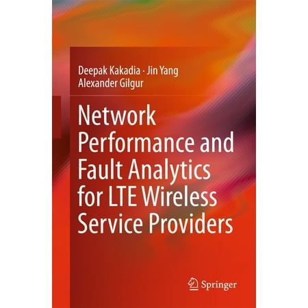 Network Performance and Fault Analytics for LTE Wireless Service Providers -
