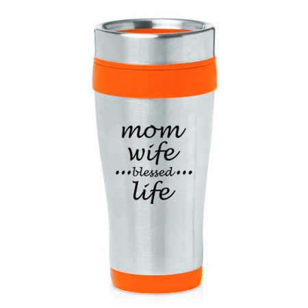 

16 oz Insulated Stainless Steel Travel Mug Mom Wife Blessed Life Mother (Orange)