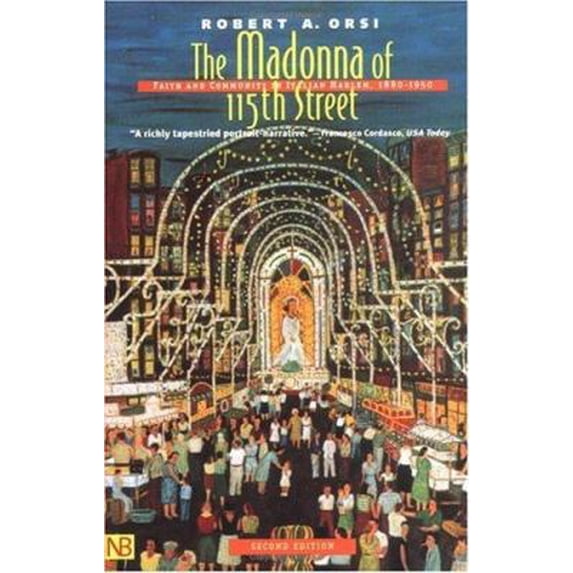 Pre-Owned The Madonna of 115th Street: Faith and Community in Italian Harlem, Second Edition (Paperback) 0300091354 9780300091359