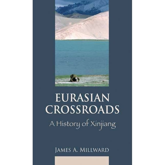 Eurasian Crossroads: A History of Xinjiang, (Hardcover)